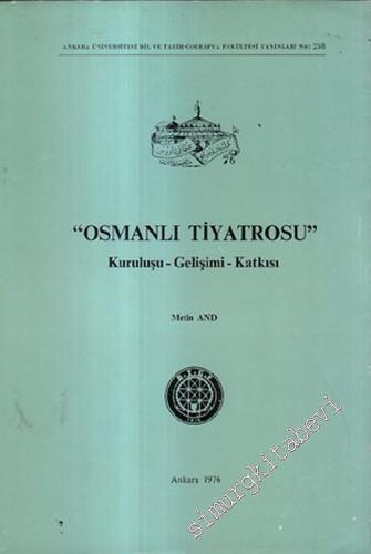 Osmanlı Tiyatrosu: Kuruluşu, Gelişimi, Katkısı