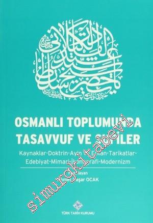 Osmanlı Toplumunda Tasavvuf ve Sufiler: Kaynaklar - Doktrin - Ayin ve 