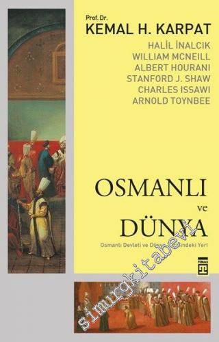 Osmanlı ve Dünya: Osmanlı Devleti ve Dünya Tarihindeki Yeri