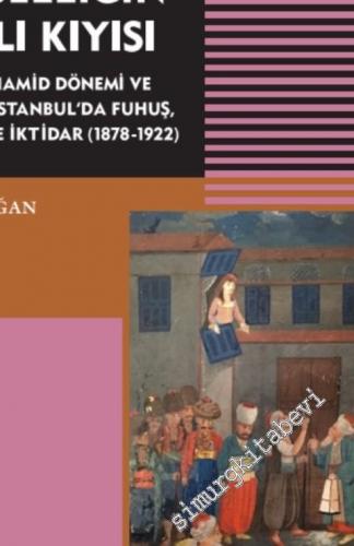Osmanlı'da Cinselliğin Saklı Kıyısı: 2. Abdülhamid Dönemi ve Sonrası İ