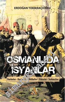 Osmanlı'da İsyanlar: Darbeler, Baskınlar, İhtilaller, Vakalar, Suikast