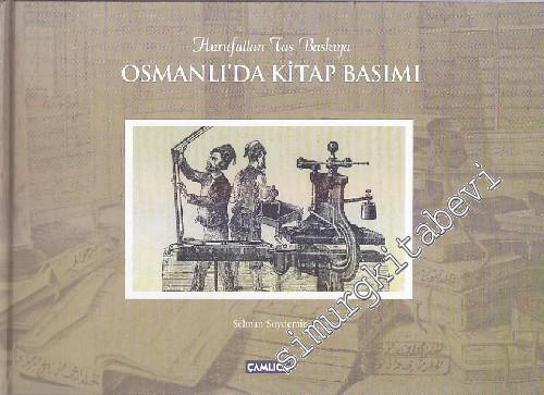 Osmanlı'da Kitap Basımı: Hurufattan Taş Baskıya