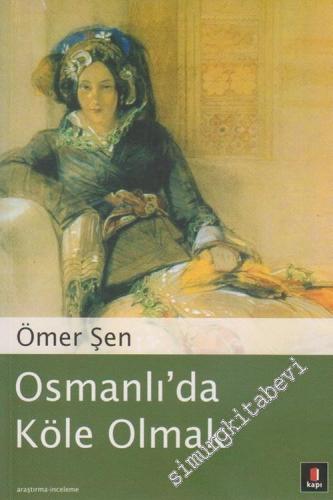 Osmanlı'da Köle Olmak: Esaretten Özgürlüğe Geçiş Süreci