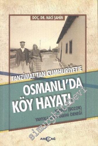 Osmanlı'da Köy Hayatı: Tanzimat'tan Cumhuriyet'e - Yozgat (Bozok) Yahy