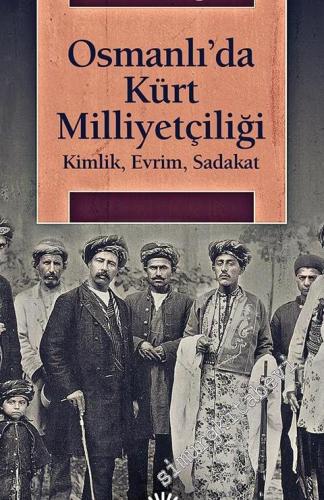 Osmanlı'da Kürt Milliyetçiliği: Kimlik, Evrim, Sadakat