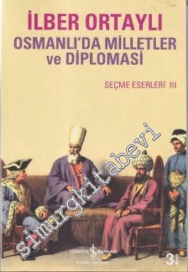 Osmanlı'da Milletler ve Diplomasi: Seçme Eserleri 3