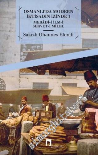 Osmanlı'da Modern İktisadın İzinde 1: Mebâdi-i İlm-i Servet-i Milel