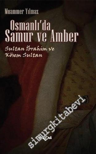 Osmanlı'da Samur ve Amber: Sultan İbrahim ve Kösem Sultan