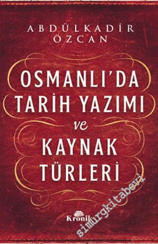 Osmanlı'da Tarih Yazımı ve Kaynak Türleri CİLTLİ