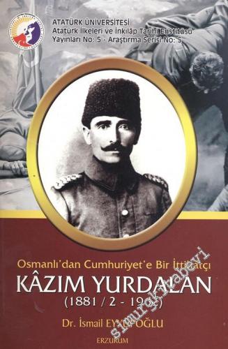 Osmanlı'dan Cumhuriyet'e Bir İttihatçı Kâzım Yurdalan ( 1881 / 2 - 196
