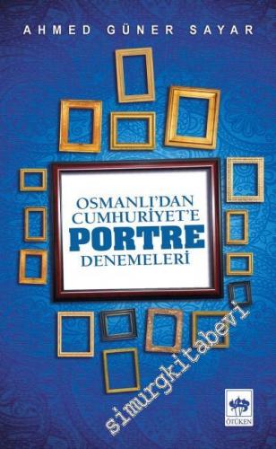 Osmanlı'dan Cumhuriyete Portre Denemeleri