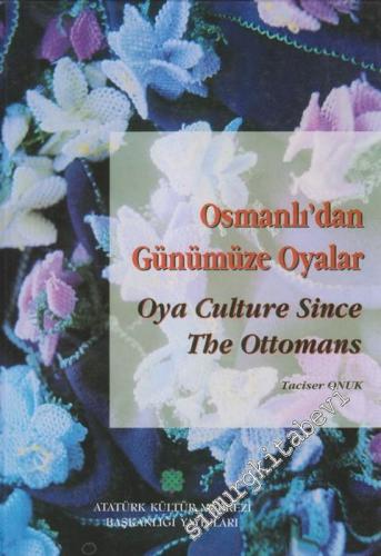 Osmanlı'dan Günümüze Oyalar = Oya Culture Since The Ottomans