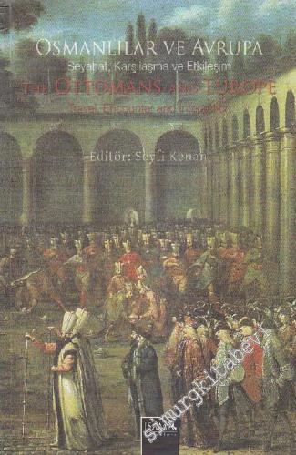 Osmanlılar ve Avrupa - Seyahat, Karşılama ve Etkileşim = The Ottomans 