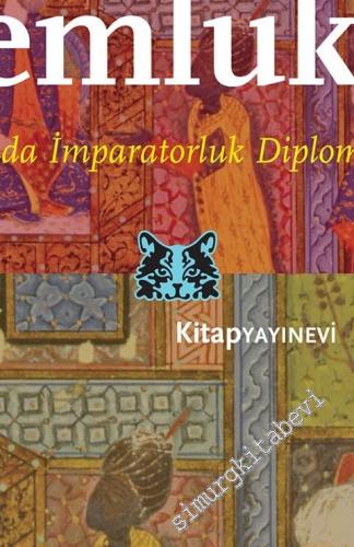 Osmanlılar ve Memluklar: İslam Dünyasında İmparatorluk Diplomasisi ve 