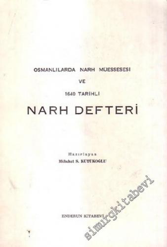 Osmanlılarda Narh Müessesesi ve 1640 Tarihli Narh Defteri