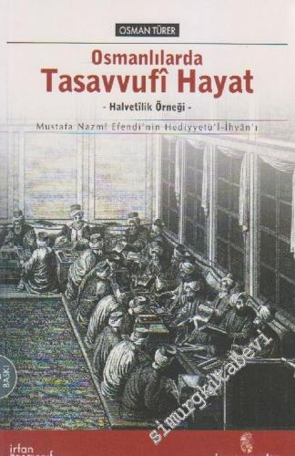 Osmanlılarda Tasavvufi Hayat ( Hediyyetü'l İhvan ): Halvetilik Örneği