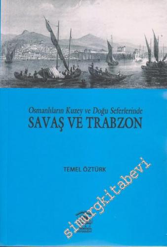 Osmanlıların Kuzey ve Doğu Seferlerinde Savaş ve Trabzon