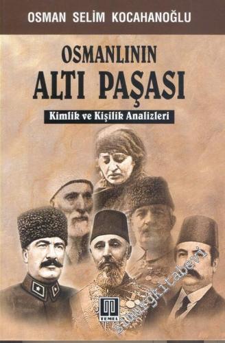 Osmanlının Altı Paşası : Kimlik ve Kişilik Analizleri