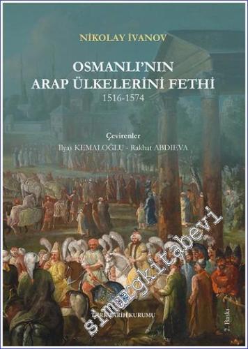 Osmanlı'nın Arap Ülkelerini Fethi 1516 - 1574