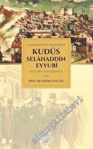 Osmanlının Son Cihan Projesi: Kudüs Selahaddin Eyyubi Külliye-i İslami