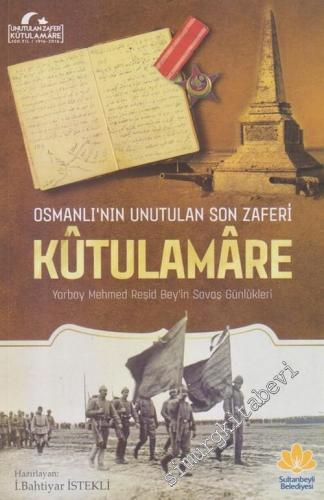 Osmanlı'nın Unutulan Son Zaferi Kutulamare - Yarbay Mehmed Reşid Bey'i