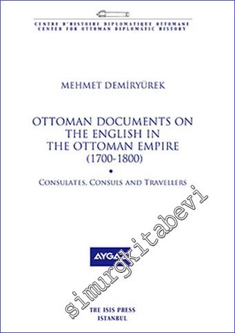 Ottoman Documents On The English in the Ottoman Empire (1700-1800) Con
