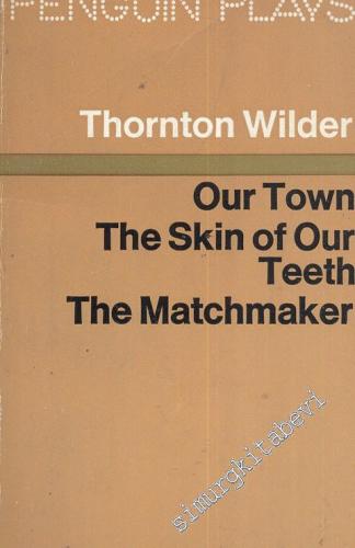 Our Town The Skin of Our Teeth the Matcmaker