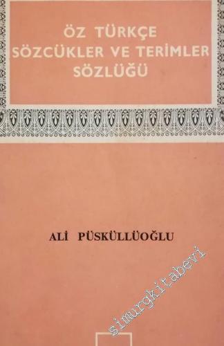 Öz Türkçe Sözcükler ve Terimler Sözlüğü