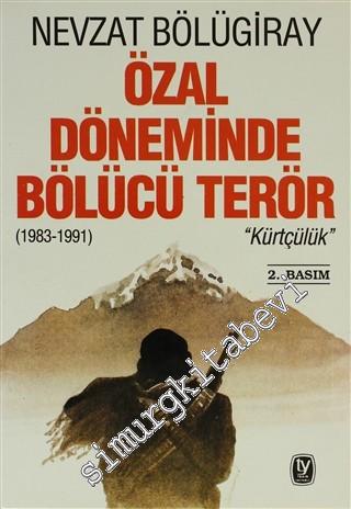Özal Döneminde (1983 - 1991) Bölücü Terör (Kürtçülük)