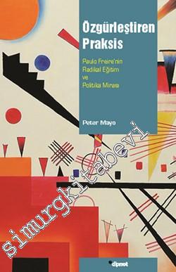Özgürleştiren Praksis: Paulo Freire'nin Radikal Eğitim ve Politika Mir
