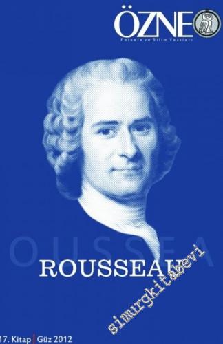Özne Özne Felsefe Bilim ve Sanat Yazıları - Rousseau - Sayı: 17 Güz