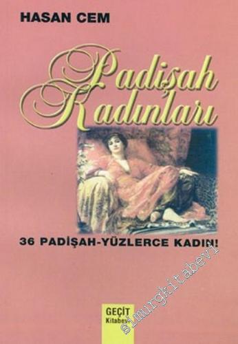 Padişah Kadınları (36 Padişah, Yüzlerce Kadın)