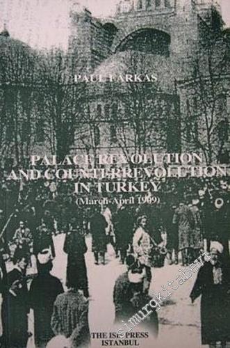 Palace Revolution and Counterrevolution in Turkey ( March - April 1909