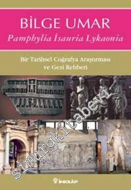 Pamphylia Isauria Lykaonia: Bir Tarihsel Coğrafya Araştırması ve Gezi 