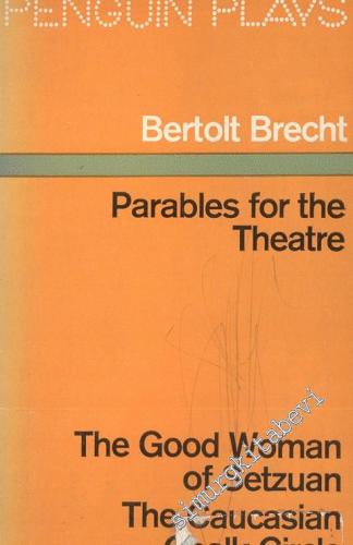 Parables for the Theatre - The Good Woman of Setzuan, The Caucasian Ch