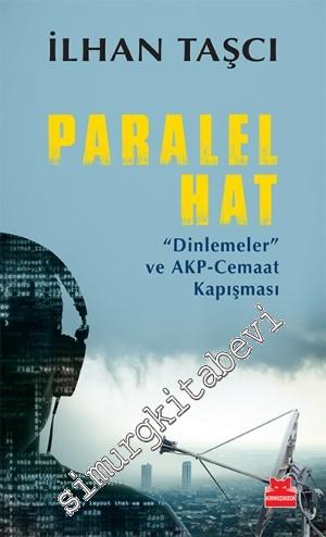 Paralel Hat: Dinlemeler ve AKP - Cemaat Kapışması
