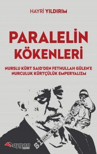Paralelin Kökenleri: Nurslu Kürt Said'den Fethullah Gülen'e Nurculuk, 