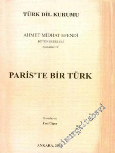Paris'te Bir Türk: Ahmet Midhat Efendi Bütün Eserleri 4
