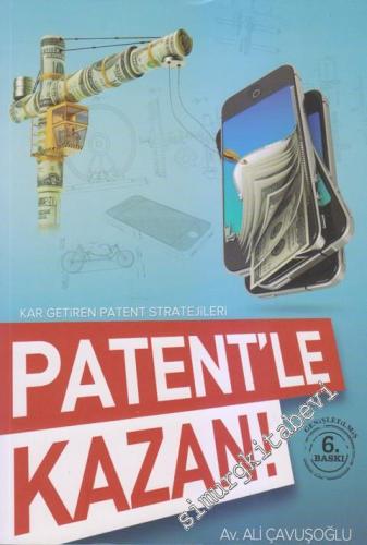 Patentle Kazan : Kar Getiren Patent Stratejileri
