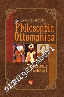 Philosophia Ottomanica = Osmanlı Felsefesi - Üç Cilt Birleştirilmiş Ye