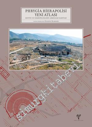 Phrygia Hierapolisi Yeni Atlası: VII. Kentin ve Nekropolislerin Arkeol