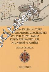 Piri Reis'in Kalemi ve Türk Kartograflarının Çizgileriyle 16 - 17. Yüz