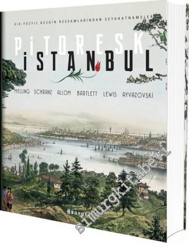 Pitoresk İstanbul: Melling, Schranz, Allom, Bartlett, Lewis, Ayvazovsk