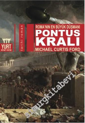 Pontus Kralı: Roma'nın En Büyük Düşmanı