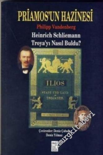 Priamos'un Hazinesi: Heinrich Schliemann Troya'yı Nasıl Buldu?