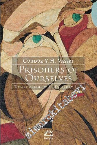 Prisoners of Ourselves: Totalitarianizm in Everyday Life