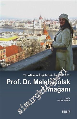 Prof. Dr. Melek Çolak Armağanı - Türk-Macar İlişkilerinin İzinde 20 Yı