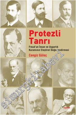 Protezli Tanrı: Freud'un İnsan ve Uygarlık Kuramının Eleştirel Değerle