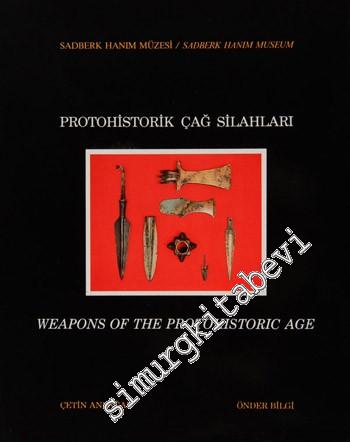 Protohistorik Çağ Silahları = Weapons of the Protohistoric Age