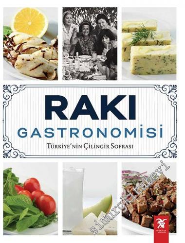 Rakı Gastronomisi: Türkiye'nin Çilingir Sofrası CİLTLİ